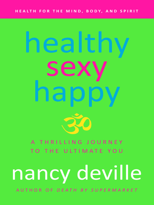 Title details for Healthy, Sexy, Happy by Nancy DeVille - Available